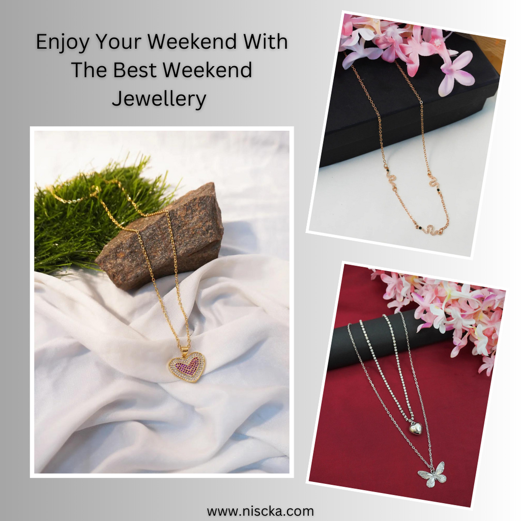 Enjoy Your Weekend With The Best Weekend Jewellery