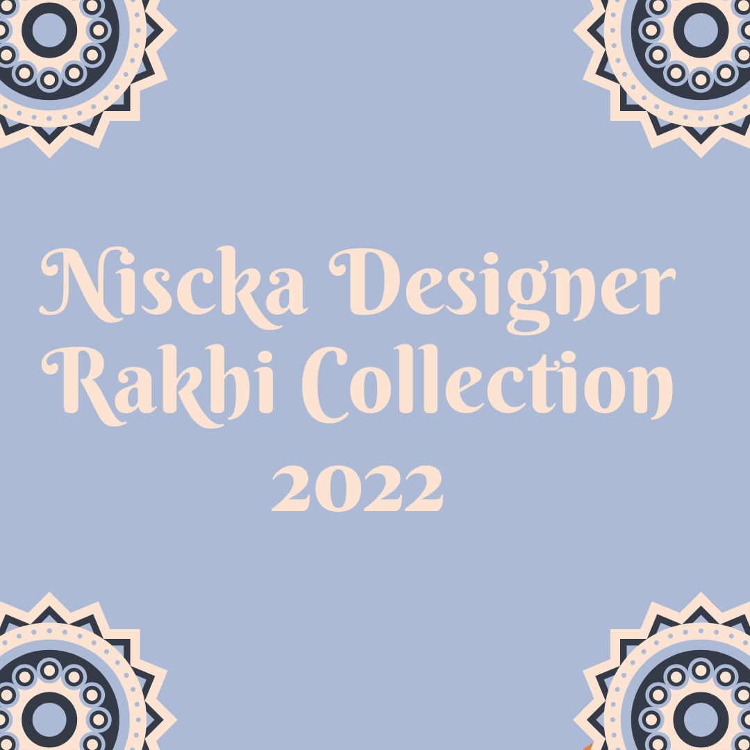 Niscka’s Designer Rakhi 2022