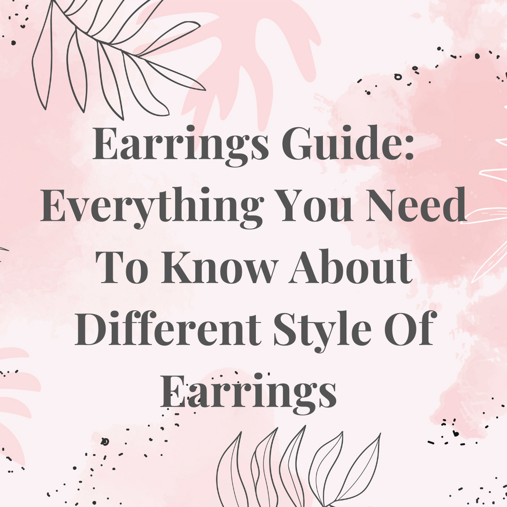 Earrings Guide: Everything You Need To Know About Different Style Of Earrings