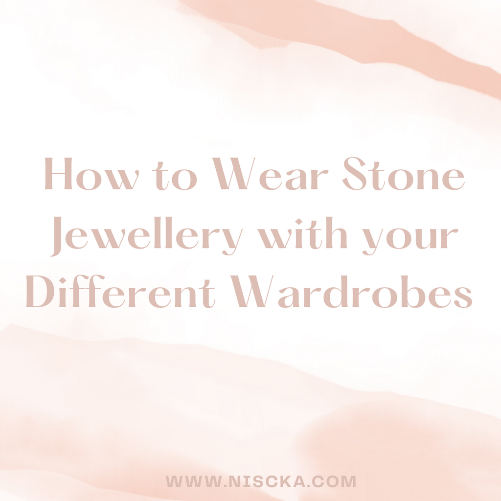 How to Wear Stone Jewellery with your Different Wardrobes