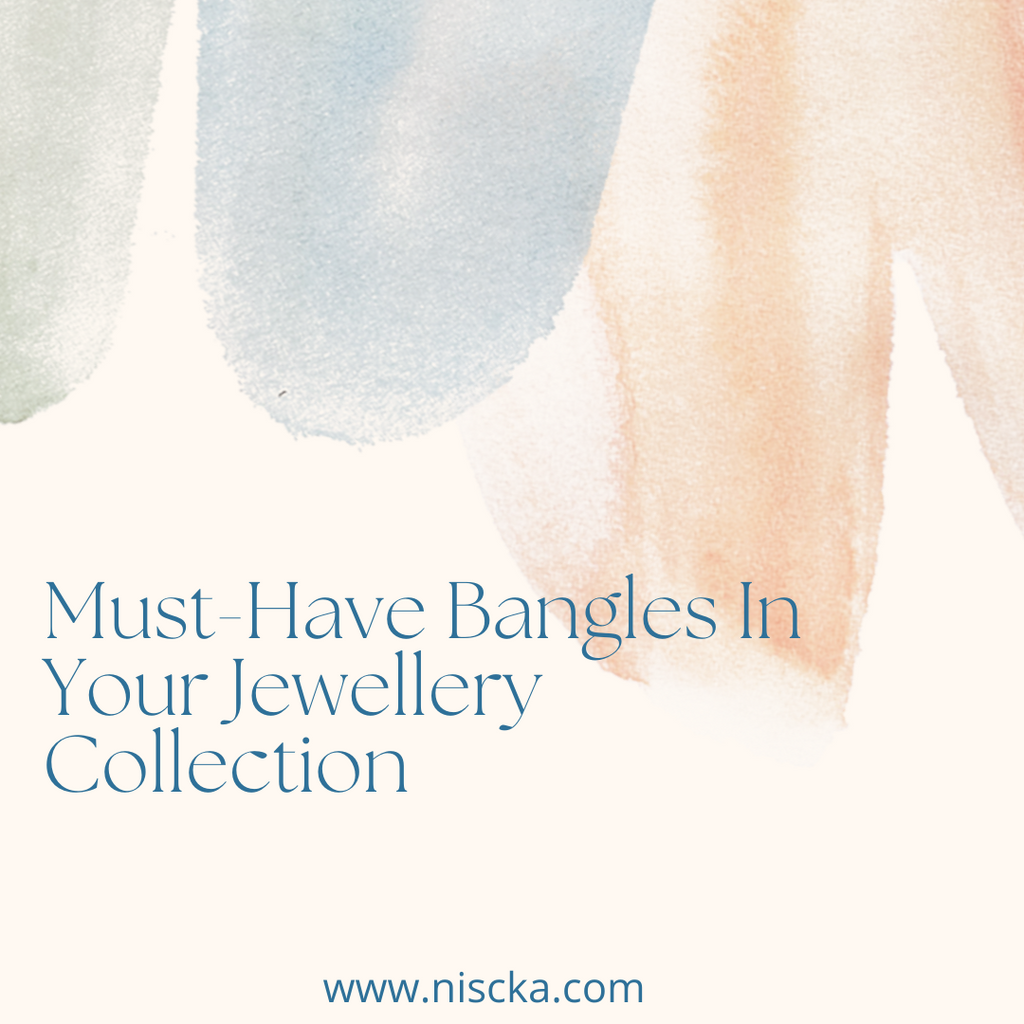 Must have Bangles in your Jewellery Collection
