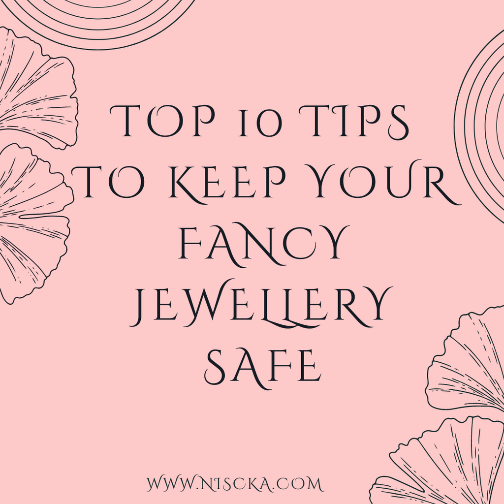 10 Tips to Keep Your Fancy Jewellery Safe