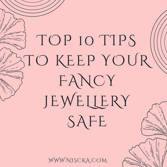 10 Tips to Keep Your Fancy Jewellery Safe
